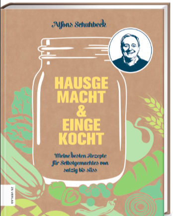  Alfons Schuhbeck Einfach Hausgemacht & Eingekocht ca. 160 Seiten, Hardcover mit ca. 60 Abbildungen Format 18,8 × 24 cm € 22,99 (D) / € 23,70 (A) ISBN 978-3-96584-024-9